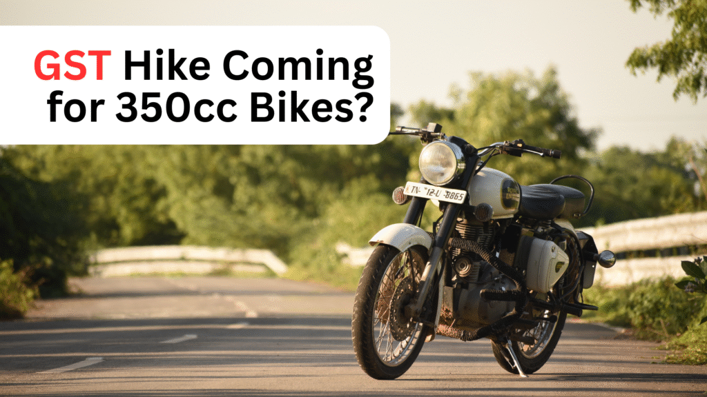 GST Hike Coming for 350cc Bikes?